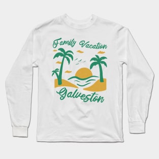 Family Vacation Galveston Long Sleeve T-Shirt